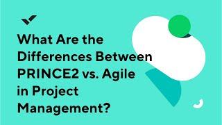 What Are the Differences Between PRINCE2 vs. Agile in Project Management?