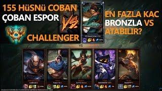 155 Hüsnü Çoban Challanger vs 5 Bronz? Çoban Espor League of legends VS