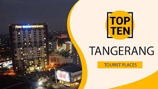 Top 10 Best Tourist Places to Visit in Tangerang  Indonesia - English