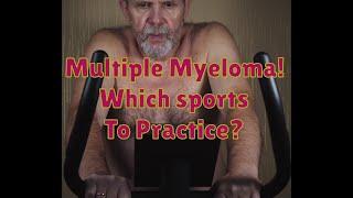 which Sport I can practice as a multiple Myeloma Patient?