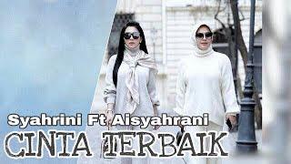 Syahrini ft Aisyahrani - Cinta Terbaik Edited Official Video Music