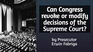 Can Congress revoke or modify decisions of the Supreme Court?