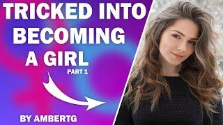 Tricked into Becoming a Girl - A TGTF Story┃Part 1