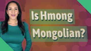 Is Hmong Mongolian?
