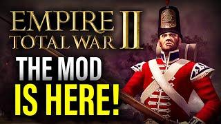 EMPIRE TOTAL WAR 2 THE MOD WE DESERVE IS HERE - Total War Mod Spotlights
