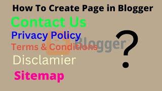 How to create page in blogger Contact Us Privacy Policy disclamier terms & Conditions & sitemap