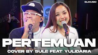 PERTEMUAN - H. RHOMA IRAMA  COVER BY SULE FEAT YULIDARIA @YulidariaOfficial