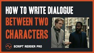 How to Write Dialogue between Two Characters Insider Hack  Script Reader Pro