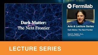 Dark matter the next frontier – Public lecture by Dr. David E. Kaplan