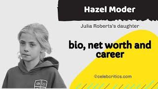 Hazel Moder- Julia Roberts’s daughter Early life bio career and net worth