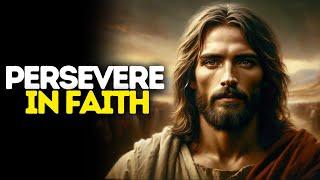 Persevere in Faith  God Message Today  God Message For You  Gods Message Now  God Message