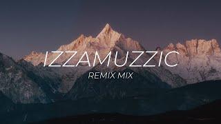 izzamuzzic - remixes mix 2021