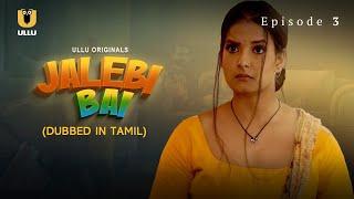 Jalebi Bai  Dubbed In Tamil  Episode - 03  Streaming Now  Subscribe Ullu App Now