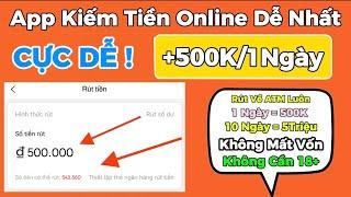 Kiếm Tiền Online App Mới Kiếm Tiền Miễn Phí +500KNgày Rút Về ATM Không Cần 18 Tuổi Uy Tín 100%