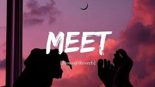 Meet - Arijit Singh Song  Slowed and Reverb Lofi Mix