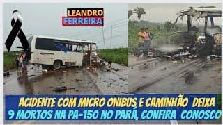 PA-150 batida entre micro-ônibus e caminhão deixa ao  9 obitos no Pará
