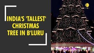 Tallest Christmas Tree in India unveiled in Bengaluru