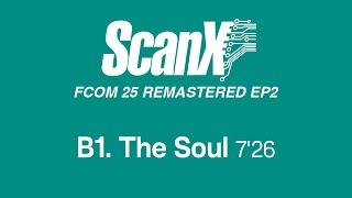 Scan X - The Soul Official Remastered Version - FCOM 25