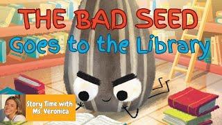Kids Read Aloud THE BAD SEED GOES TO THE LIBRARY by Jory John and Pete Oswald