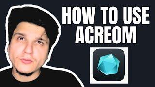 How To Use Acreom Tutorial FULL GUIDE 2024
