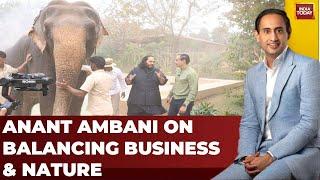 Anant Ambanis Passion Project A Balance Between Business and Nature  India Today