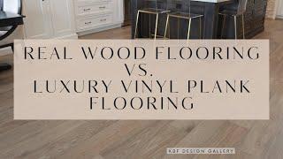 Real Wood vs Luxury Vinyl Plank Flooring Which should you choose?