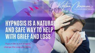 Hypnosis for grief and loss - Katina Chapman Hypnotherapy