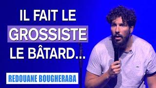 IL FAIT LE GROSSISTE LE BÂTARD... - REDOUANE BOUGHERABA