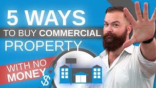 5 Ways To Buy Commercial Property with No Money Down