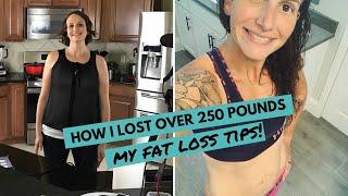 How I Lost Over 250 Pounds My Top 11 Fat Loss Tips