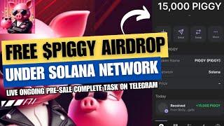 LEGIT FREE $PIGGY AIRDROP UNDER SOLANA NETWORK  LIVE ONGOING PRE-SALE