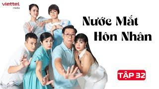 Phim Truyền Hình NƯỚC MẮT HÔN NHÂN - Tập 32  Phim Tâm Lý Tình Cảm Gia Đình Hay Nhất 2024