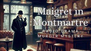 Maigret in Montmartre  Murder Mystery  Radio Drama