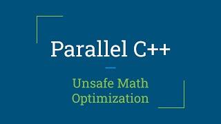 Parallel C++ Unsafe Math Optimizations