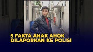 5 Fakta Anak Ahok Nicholas Sean Dilaporkan ke Polisi