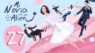 Mi Novia es un Alien  Episodio 27 Completo My Girlfriend is an Alien｜WeTV｜【ESP SUB】