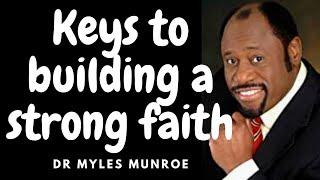 KEYS TO BUILDING A STRONG FAITH  DR MYLES MUNROE