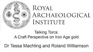 Talking torcs a craft perspective on Iron Age gold - Dr Tessa Machling and Roland Williamson