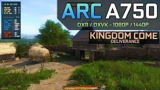 Kingdom Come Deliverance - Arc A750  DX11  DXVK - 1080P  1440P