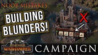 BUILDING Blunders - Campaign NOOB Mistakes  Warhammer 3