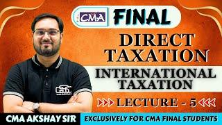 INTERNATIONAL TAX LECTURE 5  CMA FINAL DIRECT TAX  CMA AKSHAY SEN