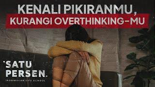 Kenali Pikiranmu Kurangi Overthinking-mu