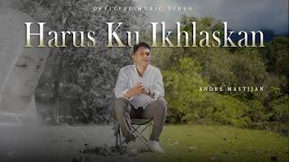 ANDRE MASTIJAN - HARUS KU IKHLASKAN OFFICIAL MUSIC VIDEO