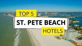 Top 5 Hotels in St. Pete Beach Florida Best Hotel Recommendations