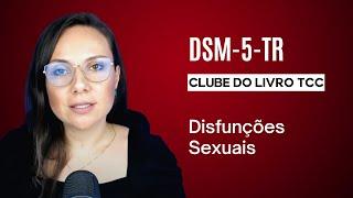 Clube do Livro - DSM-5-TR - Disfunções Sexuais