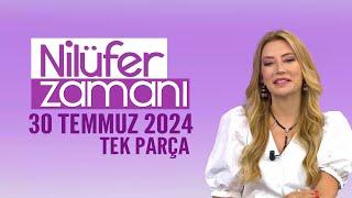 Nilüfer Zamanı 30 Temmuz 2024