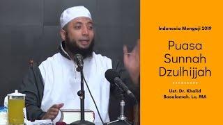 Penjelasan Singkat Tentang Puasa Sunnah Dzulhijjah Ust. Dr. Khalid Basalamah. Lc MA