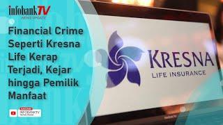 FINANCIAL CRIME SEPERTI KRESNA LIFE KERAP TERJADI KEJAR HINGGA PEMILIK MANFAAT