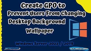 Create GPO to Prevent Users from Changing Desktop Background Wallpaper  Windows Server 2019