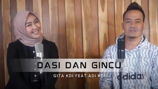 DASI DAN GINCU - COVER BY GITA KDI FEAT ADI KDI